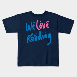 we love reading Kids T-Shirt